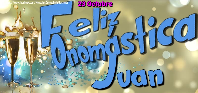 Felicitaciones de Onomástica - 23 Octubre - Feliz Onomástica Juan!
