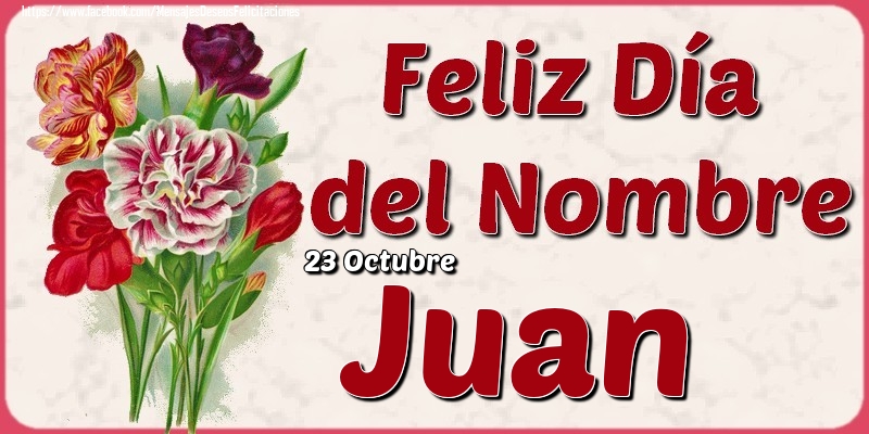 Felicitaciones de Onomástica - 23 Octubre - Feliz Día del Nombre Juan!
