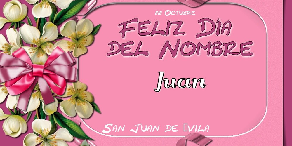 Felicitaciones de Onomástica - San Juan de Ávila Feliz Día del Nombre, Juan! 23 Octubre