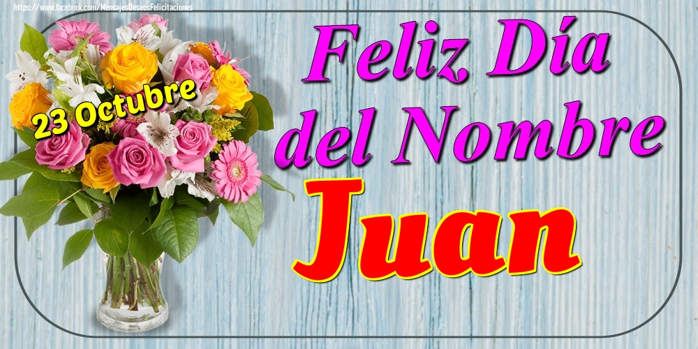 Felicitaciones de Onomástica - 23 Octubre - Feliz Día del Nombre Juan!