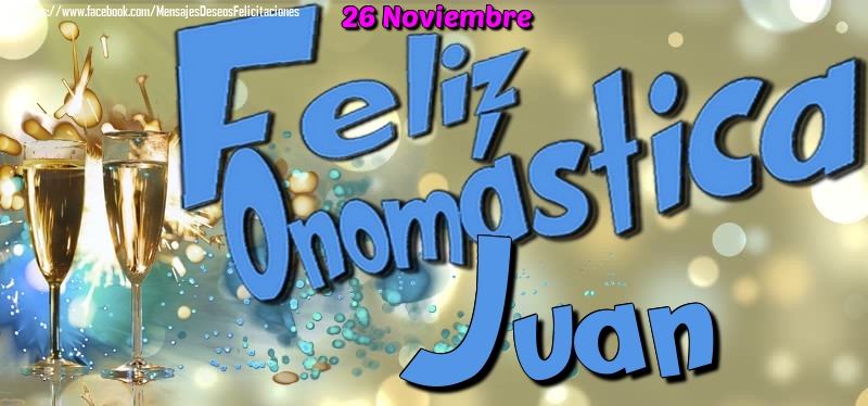 Felicitaciones de Onomástica - 26 Noviembre - Feliz Onomástica Juan!