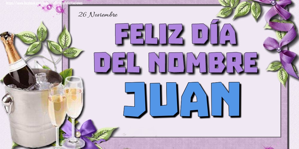 Felicitaciones de Onomástica - 26 Noviembre - Feliz día del nombre Juan!