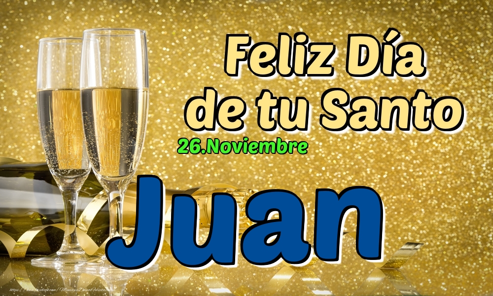 Felicitaciones de Onomástica - 26.Noviembre - Feliz Día de tu Santo Juan!