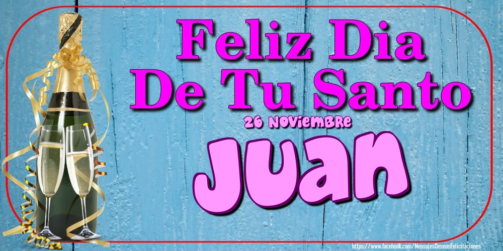 Felicitaciones de Onomástica - 26 Noviembre - Feliz Dia De Tu Santo Juan!