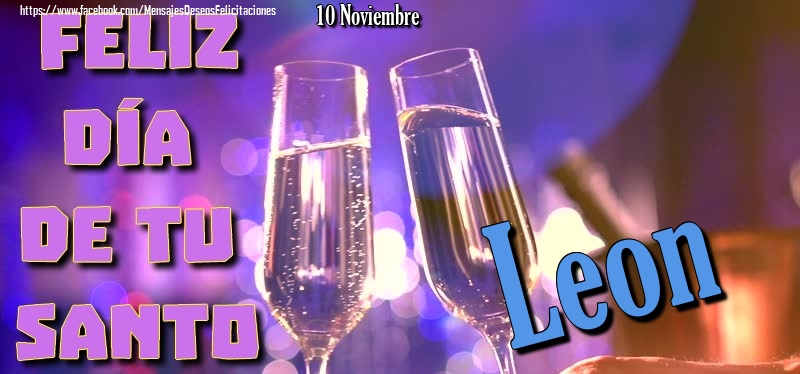 Felicitaciones de Onomástica - 10 Noviembre - Feliz día de tu santo Leon!