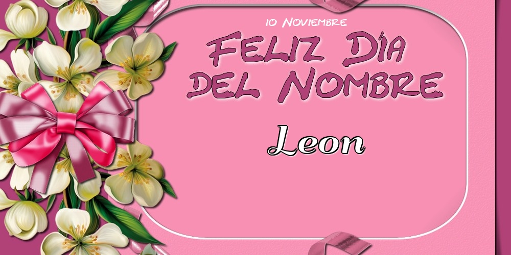 Felicitaciones de Onomástica - Feliz Día del Nombre, Leon! 10 Noviembre