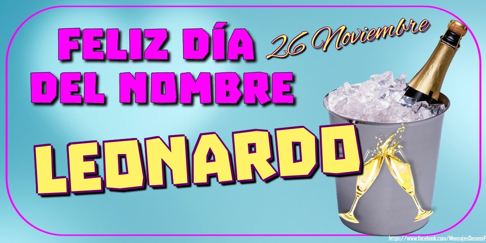 Felicitaciones de Onomástica - 26 Noviembre - Feliz Día del Nombre Leonardo!