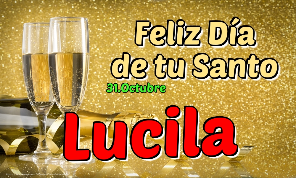 Felicitaciones de Onomástica - 31.Octubre - Feliz Día de tu Santo Lucila!