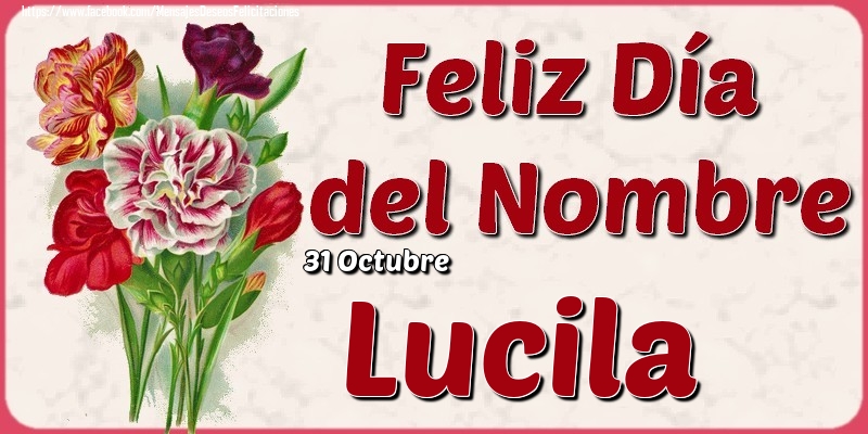 Felicitaciones de Onomástica - 31 Octubre - Feliz Día del Nombre Lucila!