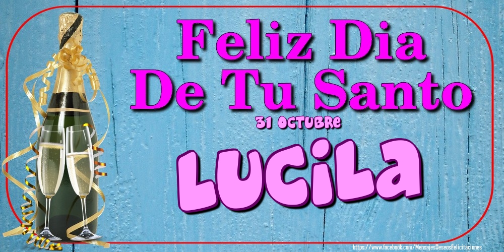 Felicitaciones de Onomástica - 31 Octubre - Feliz Dia De Tu Santo Lucila!