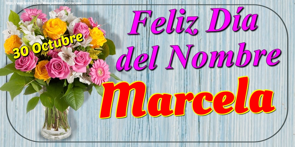 Felicitaciones de Onomástica - 30 Octubre - Feliz Día del Nombre Marcela!