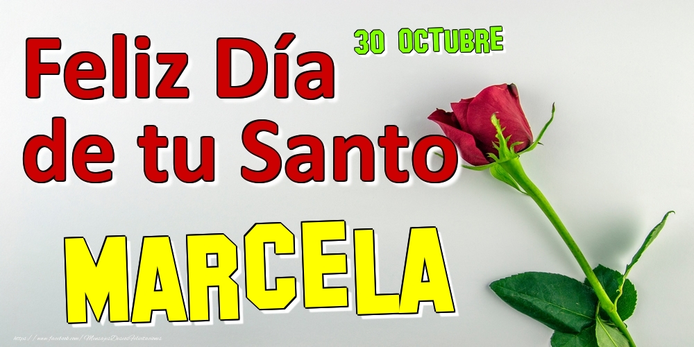 Felicitaciones de Onomástica - 30 Octubre -  -  Feliz Día de tu Santo Marcela!