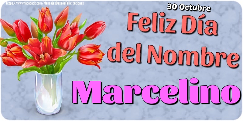Felicitaciones de Onomástica - 30 Octubre - Feliz Día del Nombre Marcelino!