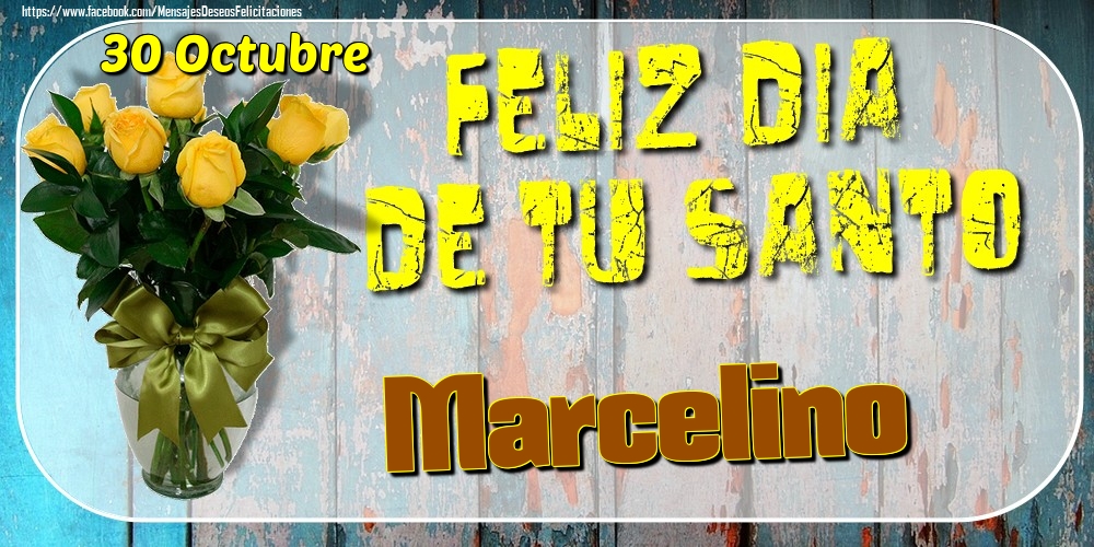 Felicitaciones de Onomástica - 30 Octubre - Feliz Dia De Tu Santo Marcelino!