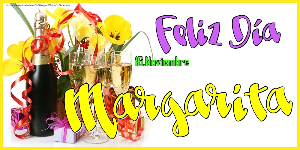 Felicitaciones de Onomástica - 16.Noviembre - Feliz Día Margarita!