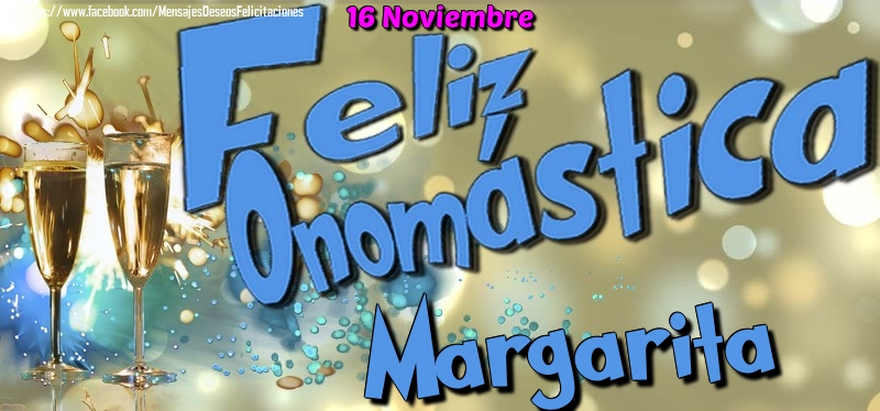 Felicitaciones de Onomástica - 16 Noviembre - Feliz Onomástica Margarita!