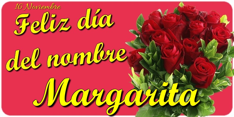 Felicitaciones de Onomástica - Feliz Día del Nombre, Margarita! 16 Noviembre