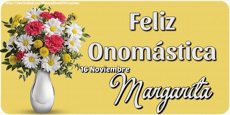 Felicitaciones de Onomástica - 16 Noviembre - Feliz Onomástica Margarita!