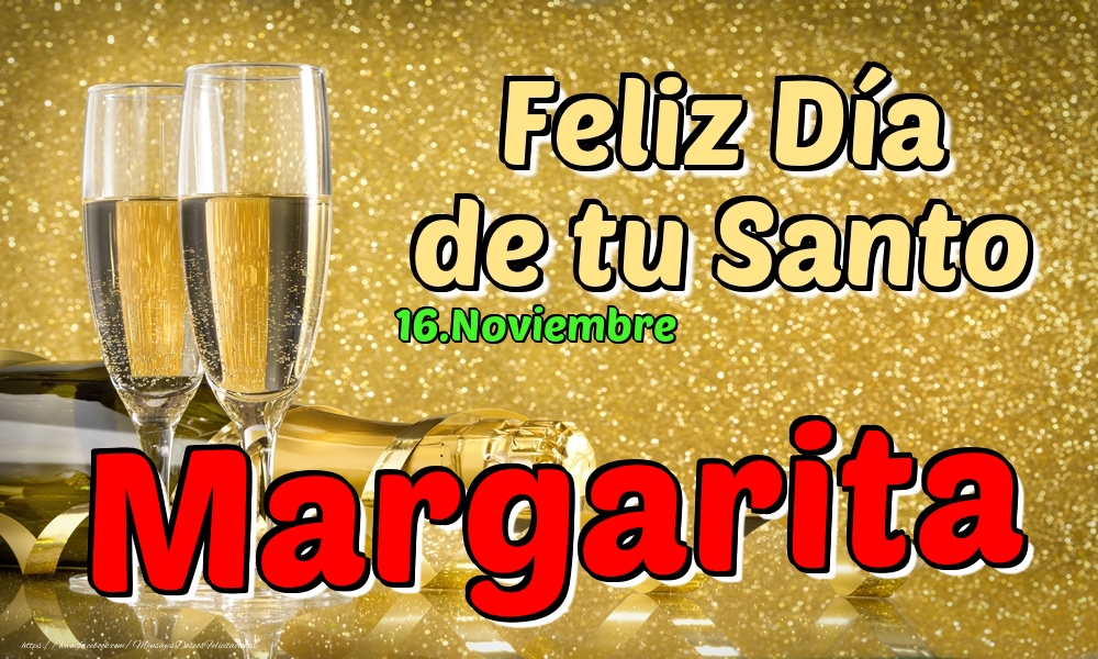 Felicitaciones de Onomástica - 16.Noviembre - Feliz Día de tu Santo Margarita!