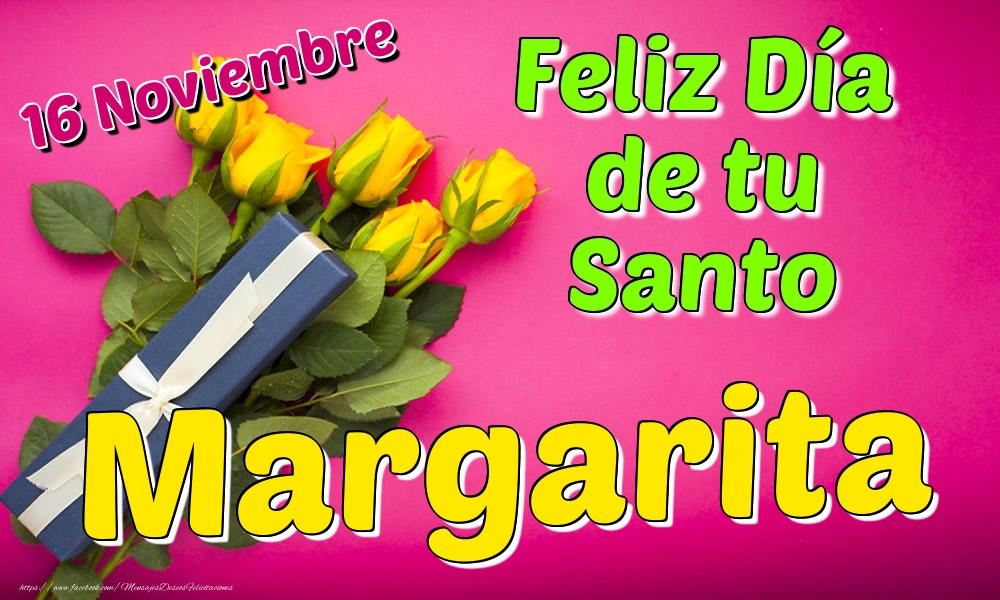 Felicitaciones de Onomástica - 16 Noviembre - Feliz Día de tu Santo Margarita!
