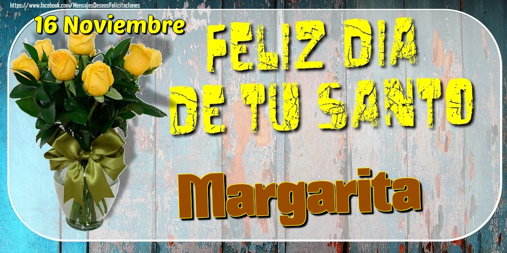 Felicitaciones de Onomástica - 16 Noviembre - Feliz Dia De Tu Santo Margarita!
