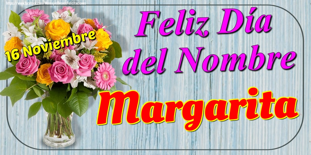 Felicitaciones de Onomástica - 16 Noviembre - Feliz Día del Nombre Margarita!