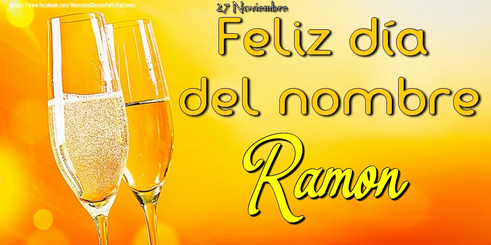 Felicitaciones de Onomástica - 27 Noviembre - Feliz día del nombre Ramon!