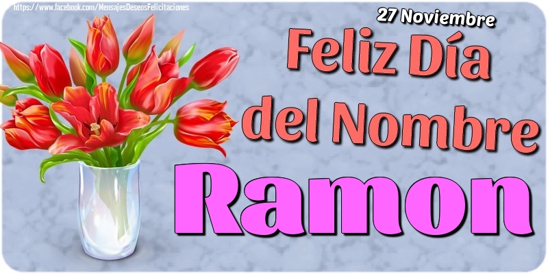 Felicitaciones de Onomástica - 27 Noviembre - Feliz Día del Nombre Ramon!