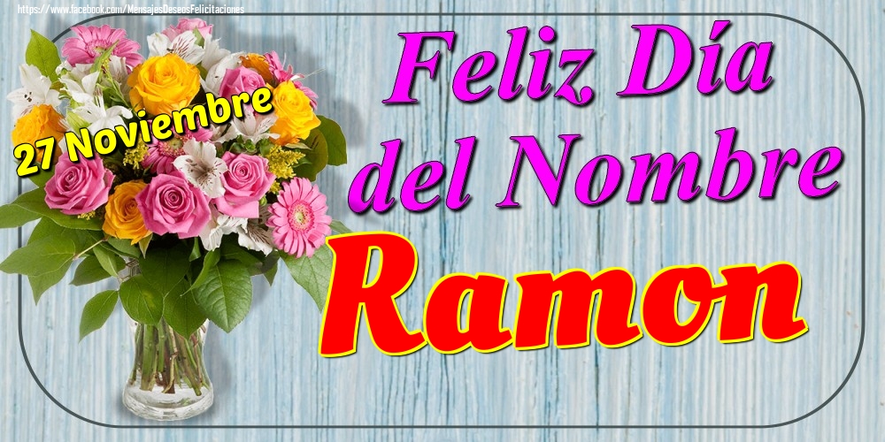 Felicitaciones de Onomástica - 27 Noviembre - Feliz Día del Nombre Ramon!