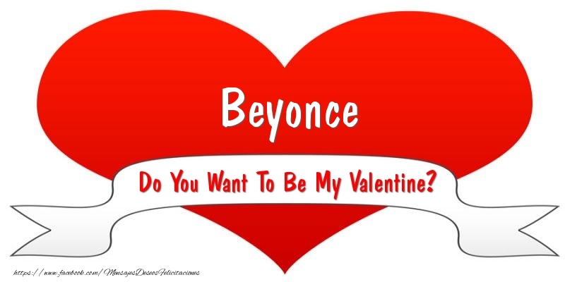 Felicitaciones de San Valentín - Beyonce Do You Want To Be My Valentine?