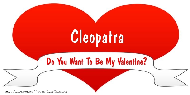 Felicitaciones de San Valentín - Cleopatra Do You Want To Be My Valentine?