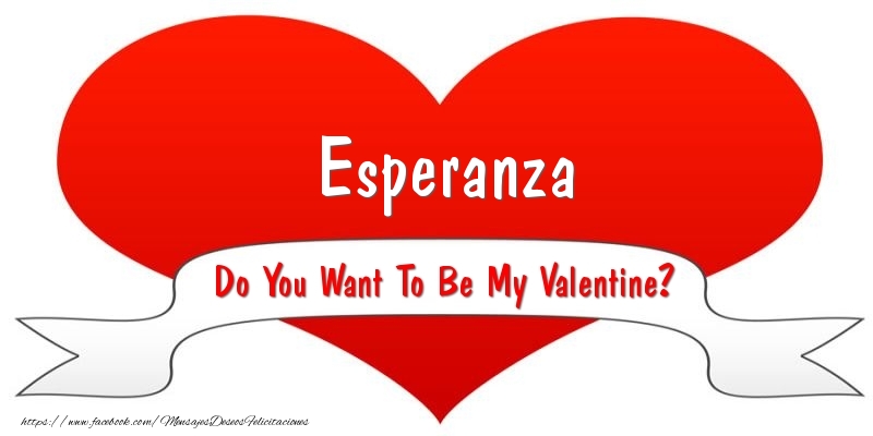 Felicitaciones de San Valentín - Esperanza Do You Want To Be My Valentine?