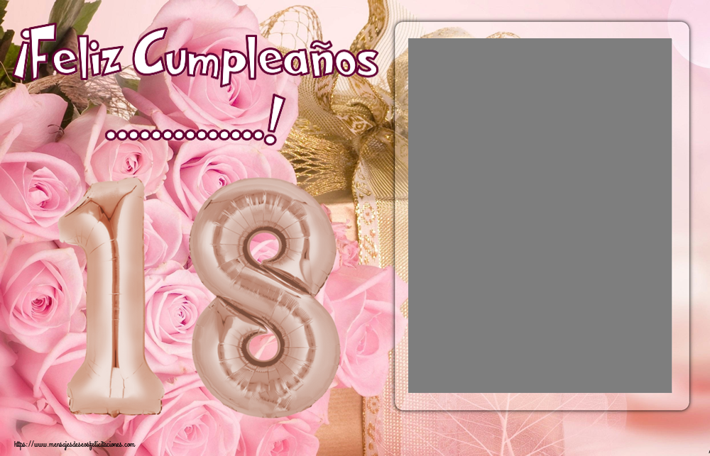 Felicitaciones Personalizadas de cumpleaños para 18 años - ¡Feliz Cumpleaños ...! - Marco de foto ~ 18 años globos