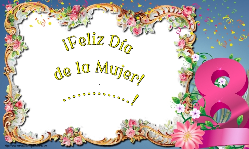 Felicitaciones Personalizadas para el día de la mujer - ¡Feliz Día de la Mujer! ...!