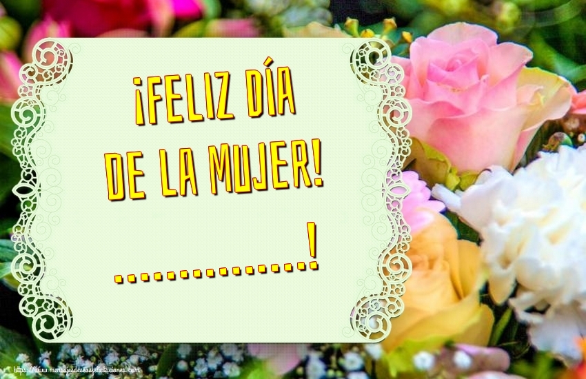 Felicitaciones Personalizadas para el día de la mujer - ¡Feliz Día de la Mujer! ...!
