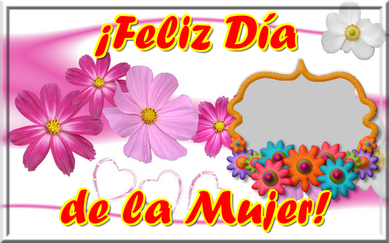 Felicitaciones Personalizadas para el día de la mujer - ¡Feliz Día de la Mujer! - Marco de foto de Feliz Día de la Mujer