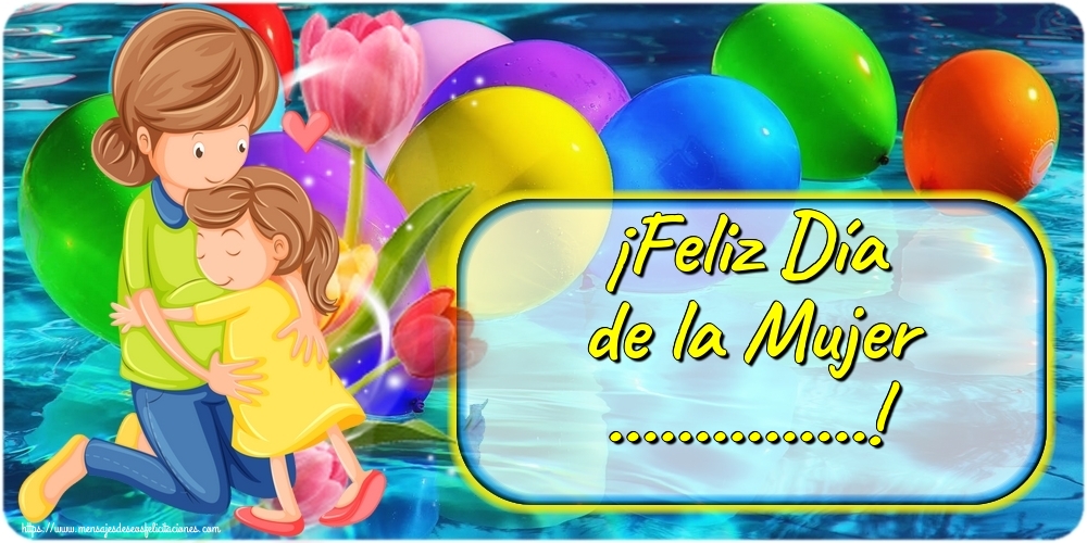 Felicitaciones Personalizadas para el día de la mujer - ¡Feliz Día de la Mujer ...!