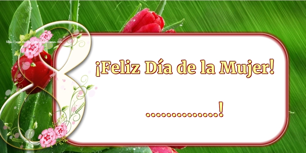 Felicitaciones Personalizadas para el día de la mujer - ¡Feliz Día de la Mujer! ...! Imagen con figura ocho con flores en el fondo con tulipanes