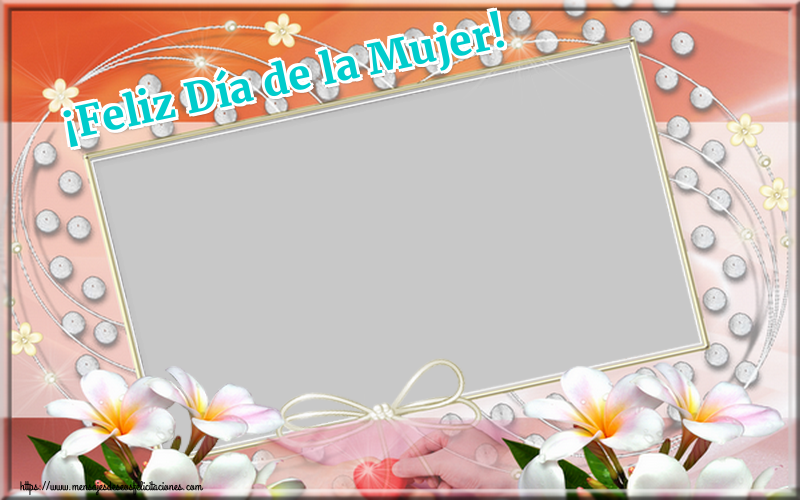 Felicitaciones Personalizadas para el día de la mujer - ¡Feliz Día de la Mujer! - Marco de foto de Feliz Día de la Mujer