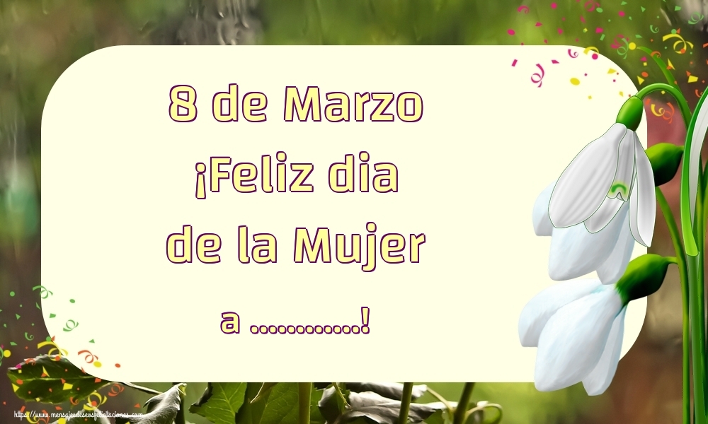 Felicitaciones Personalizadas para el día de la mujer - 8 de Marzo ¡Feliz dia de la Mujer a ...!