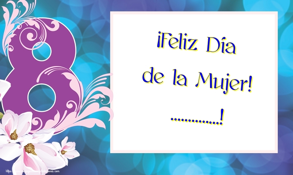 Felicitaciones Personalizadas para el día de la mujer - ¡Feliz Día de la Mujer! ...!