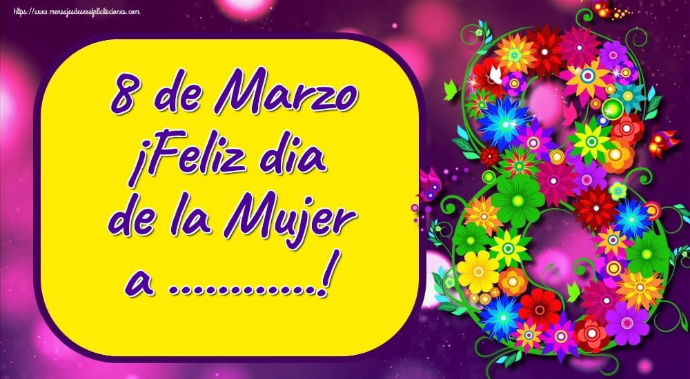 Felicitaciones Personalizadas para el día de la mujer - 8 de Marzo ¡Feliz dia de la Mujer a ...! Imagen con el numero ocho hecho de flores