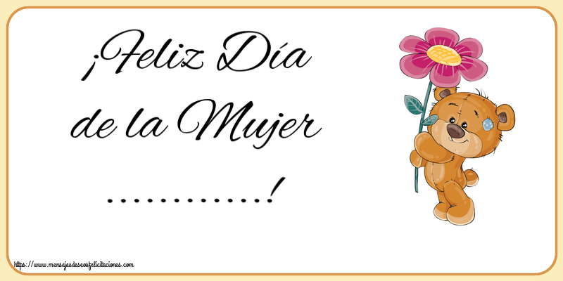 Felicitaciones Personalizadas para el día de la mujer - ¡Feliz Día de la Mujer ...! ~ Teddy con una flor
