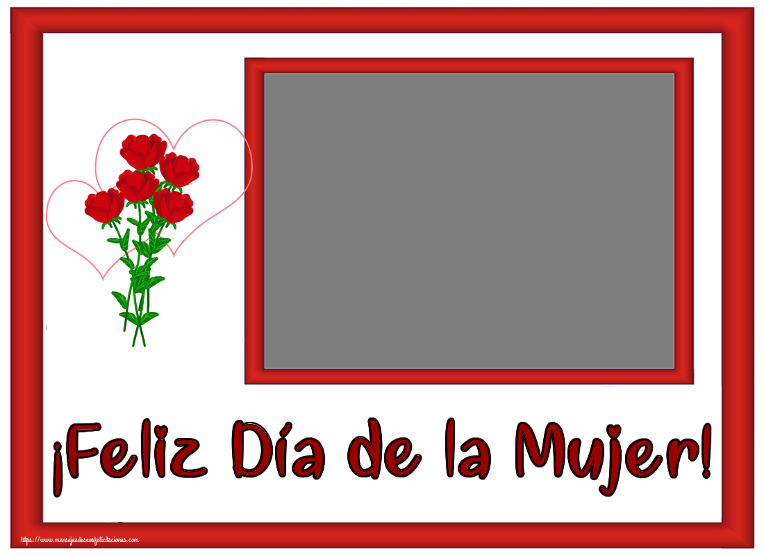 Felicitaciones Personalizadas para el día de la mujer - ¡Feliz Día de la Mujer! - Marco de foto