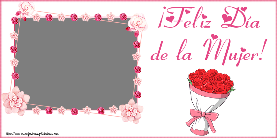 Felicitaciones Personalizadas para el día de la mujer - ¡Feliz Día de la Mujer! - Marco de foto