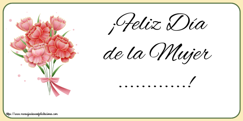 Felicitaciones Personalizadas para el día de la mujer - ¡Feliz Día de la Mujer ...!