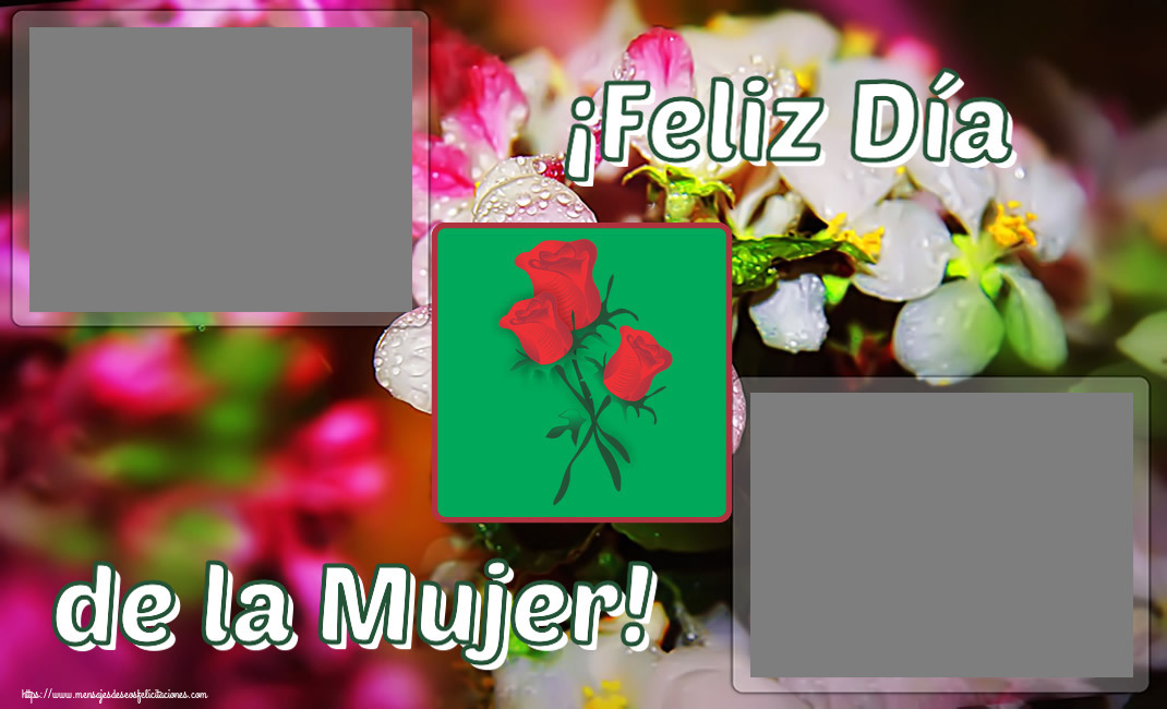 Felicitaciones Personalizadas para el día de la mujer - ¡Feliz Día de la Mujer! - Marco de foto