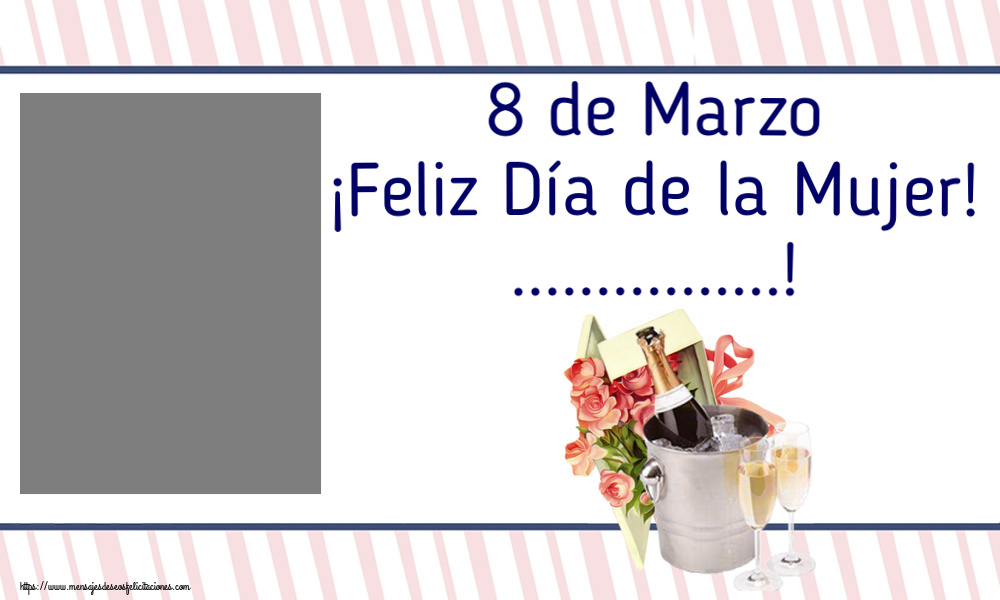 Felicitaciones Personalizadas para el día de la mujer - 8 de Marzo ¡Feliz Día de la Mujer! ...! - Marco de foto