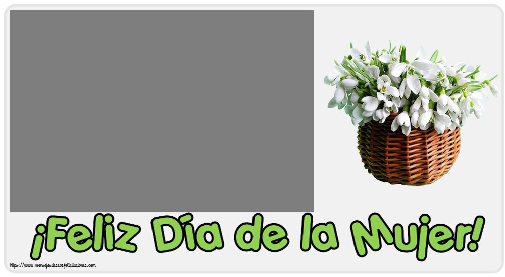 Felicitaciones Personalizadas para el día de la mujer - ¡Feliz Día de la Mujer! - Marco de foto