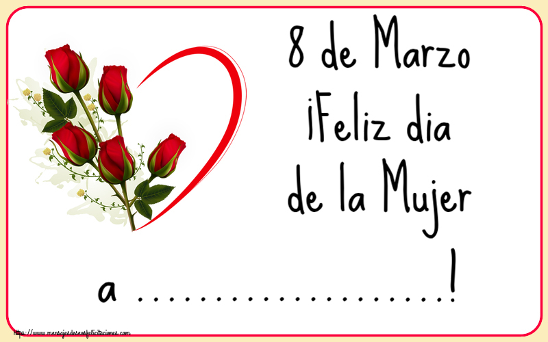 Felicitaciones Personalizadas para el día de la mujer - 8 de Marzo ¡Feliz dia de la Mujer a ...!